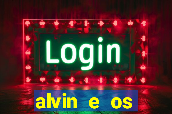 alvin e os esquilos 3 filme completo dublado